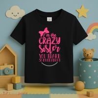 Funny Crazy Sister You've Heard So Much About Sister Humor Toddler T-Shirt thumb 3