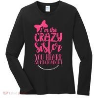 Funny Crazy Sister You've Heard So Much About Sister Humor Women's Long Sleeve Shirt thumb 0