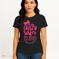 Funny Crazy Sister You've Heard So Much About Sister Humor Women's T-Shirt thumb 4