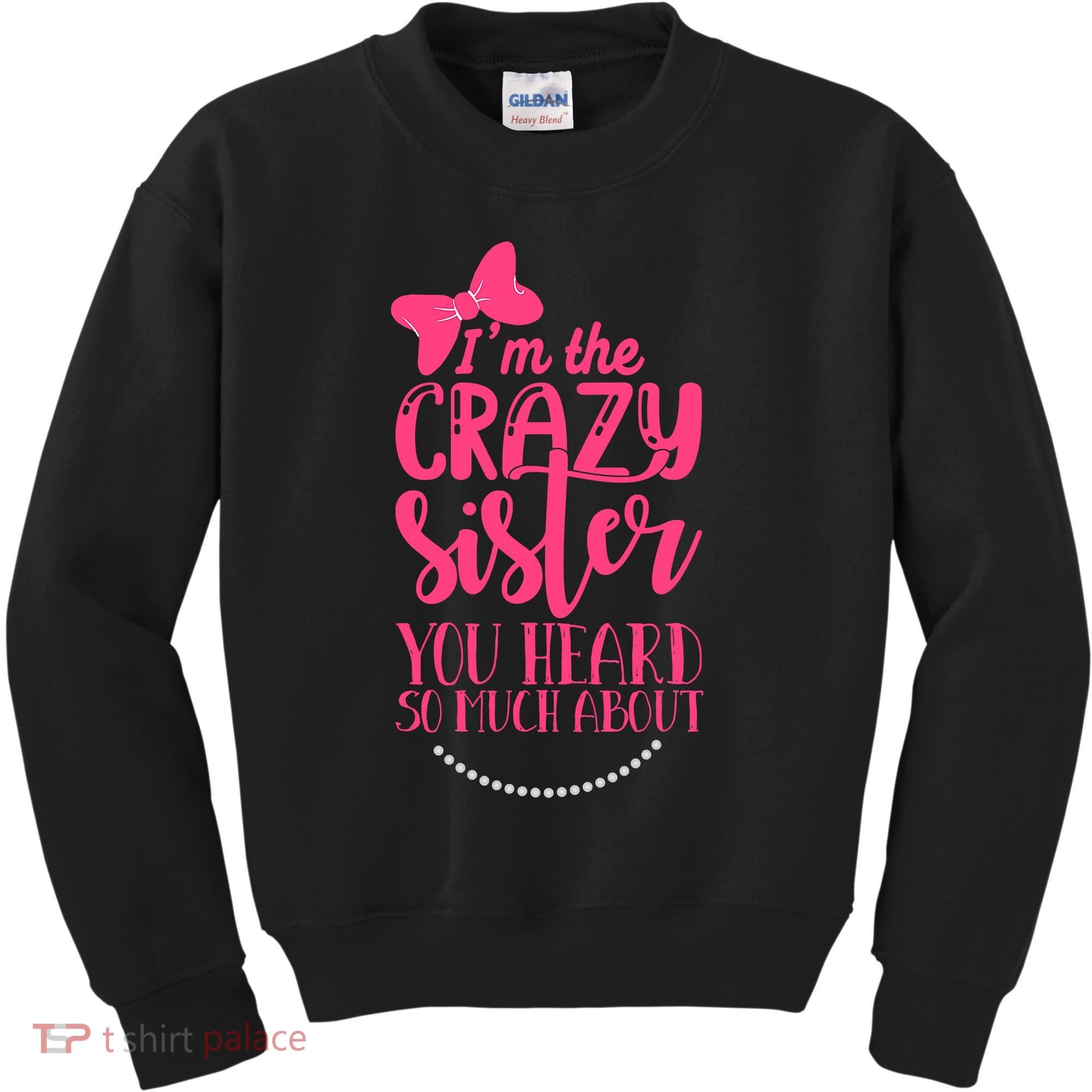 Funny Crazy Sister You've Heard So Much About Sister Humor Kids Sweatshirt