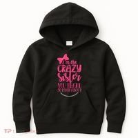 Funny Crazy Sister You've Heard So Much About Sister Humor Kids Hoodie thumb 0