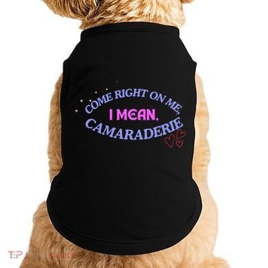 Funny Camaraderie Spelling Come Right On Me Doggie Tank