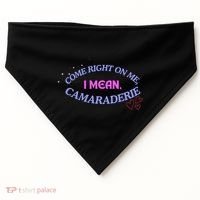 Funny Camaraderie Spelling Come Right On Me USA-Made Doggie Bandana thumb 0