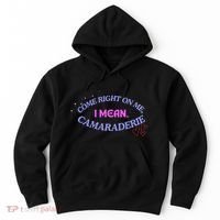 Funny Camaraderie Spelling Come Right On Me Hoodie thumb 0