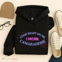 Funny Camaraderie Spelling Come Right On Me Hoodie thumb 4