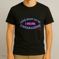 Funny Camaraderie Spelling Come Right On Me T-Shirt thumb 3