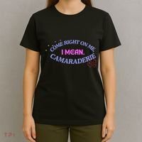 Funny Camaraderie Spelling Come Right On Me T-Shirt thumb 4