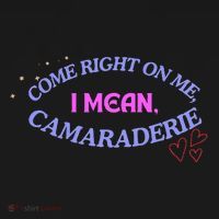 Funny Camaraderie Spelling Come Right On Me Button thumb 1
