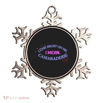 Funny Camaraderie Spelling Come Right On Me Ornament