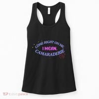 Funny Camaraderie Spelling Come Right On Me Women's Tank Top thumb 0