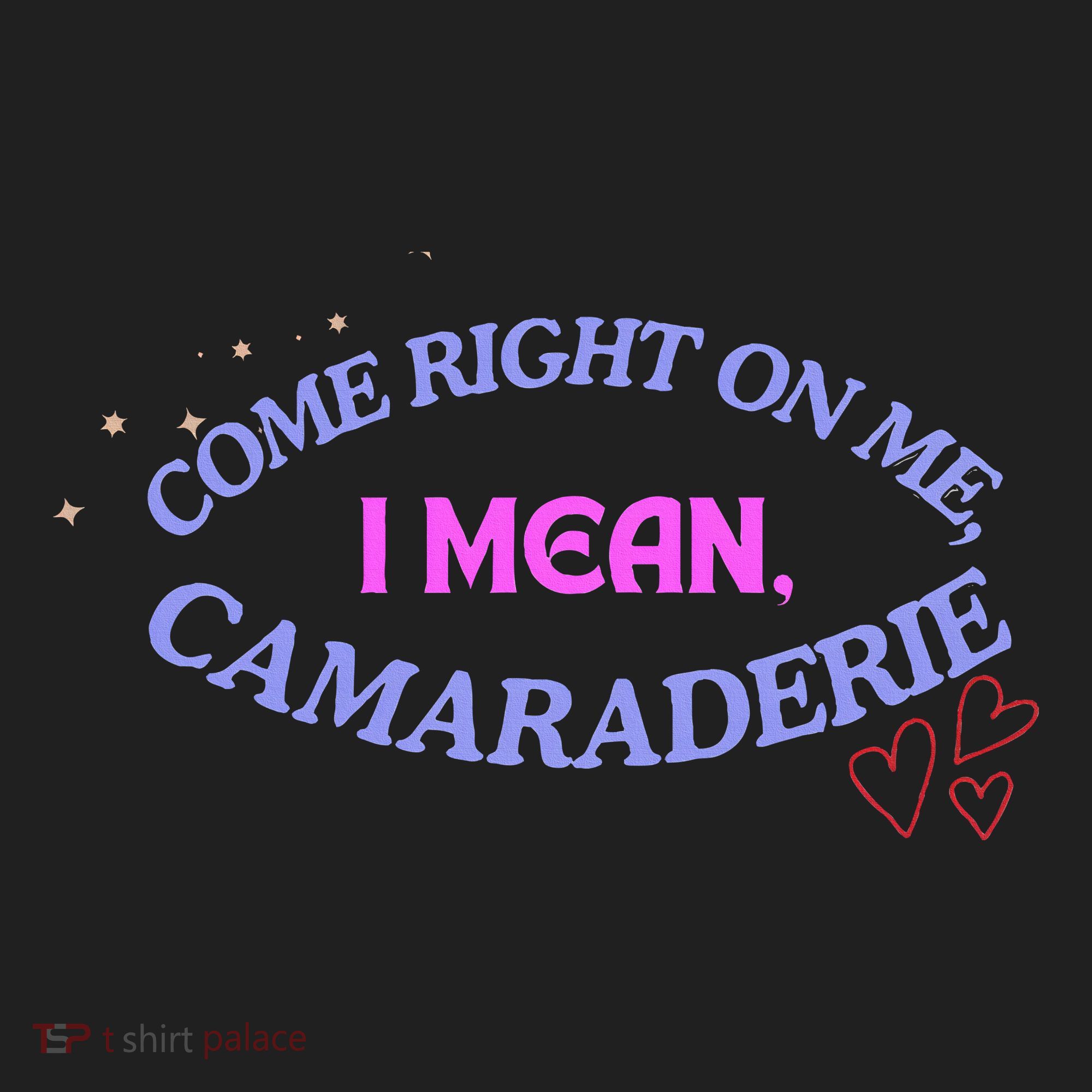Funny Camaraderie Spelling Come Right On Me Hat