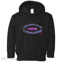 Funny Camaraderie Spelling Come Right On Me Toddler Hoodie thumb 0