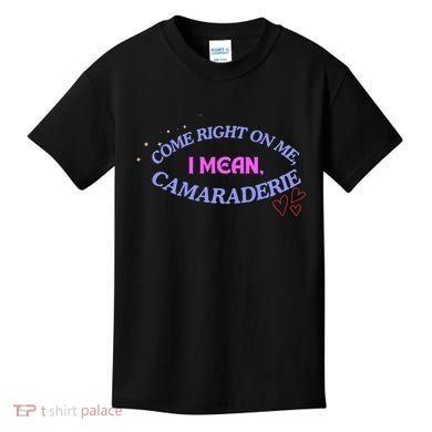 Funny Camaraderie Spelling Come Right On Me Kids T-Shirt