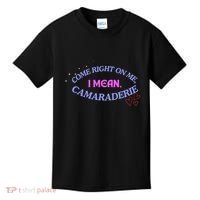 Funny Camaraderie Spelling Come Right On Me Kids T-Shirt thumb 0