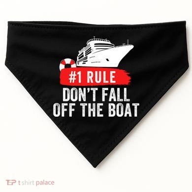 Funny Cruise Ship Rule #1 DonT Fall Off The Boat Funny Cruise Ship Meme USA-Made Doggie Bandana