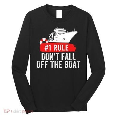 Funny Cruise Ship Rule #1 DonT Fall Off The Boat Funny Cruise Ship Meme Long Sleeve Shirt