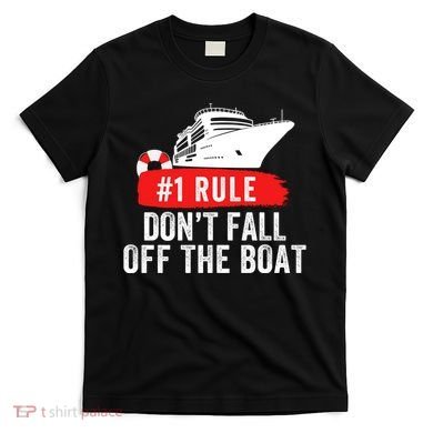 Funny Cruise Ship Rule #1 DonT Fall Off The Boat Funny Cruise Ship Meme T-Shirt