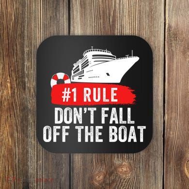 Funny Cruise Ship Rule #1 DonT Fall Off The Boat Funny Cruise Ship Meme Coaster