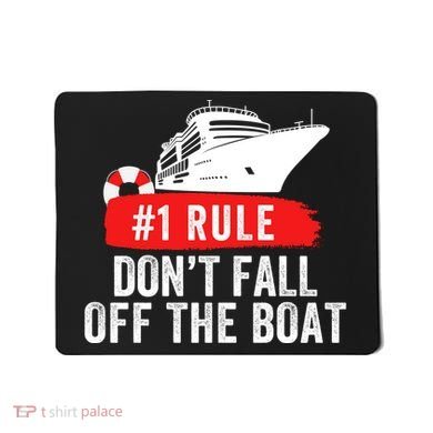 Funny Cruise Ship Rule #1 DonT Fall Off The Boat Funny Cruise Ship Meme Mousepad