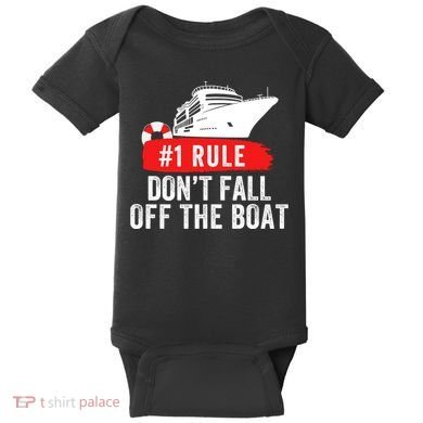 Funny Cruise Ship Rule #1 DonT Fall Off The Boat Funny Cruise Ship Meme Baby Bodysuit