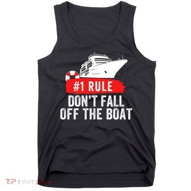 Funny Cruise Ship Rule #1 DonT Fall Off The Boat Funny Cruise Ship Meme Tank Top