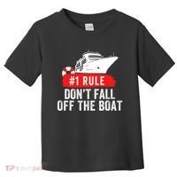 Funny Cruise Ship Rule #1 DonT Fall Off The Boat Funny Cruise Ship Meme Toddler T-Shirt thumb 0