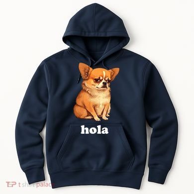 Funny Chihuahua speaks Spanish – Hi (Hola) Hoodie