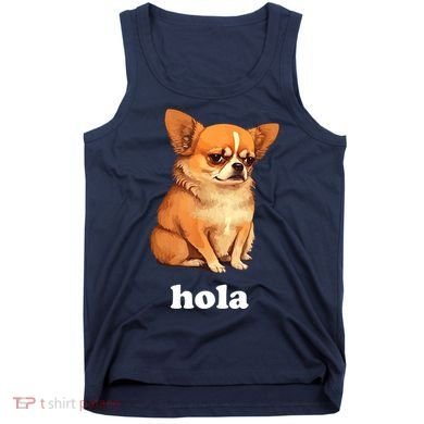 Funny Chihuahua speaks Spanish – Hi (Hola) Tank Top