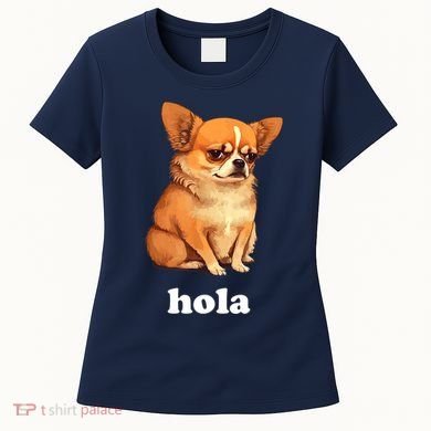 Funny Chihuahua speaks Spanish – Hi (Hola) Women's T-Shirt