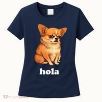 Funny Chihuahua speaks Spanish – Hi (Hola) Women's T-Shirt thumb 0