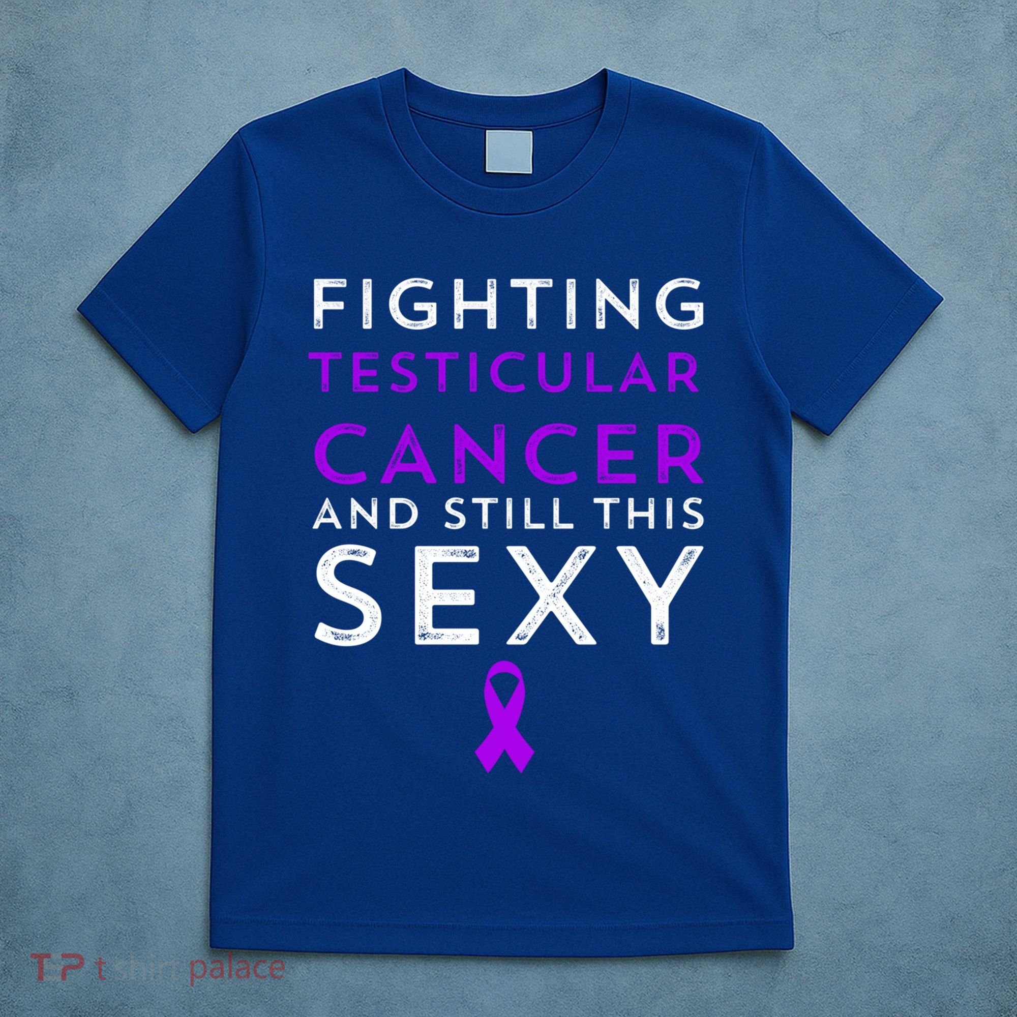 Fighting Cancer Still This Sexy Testicular Cancer Awareness Cute Gift T-Shirt