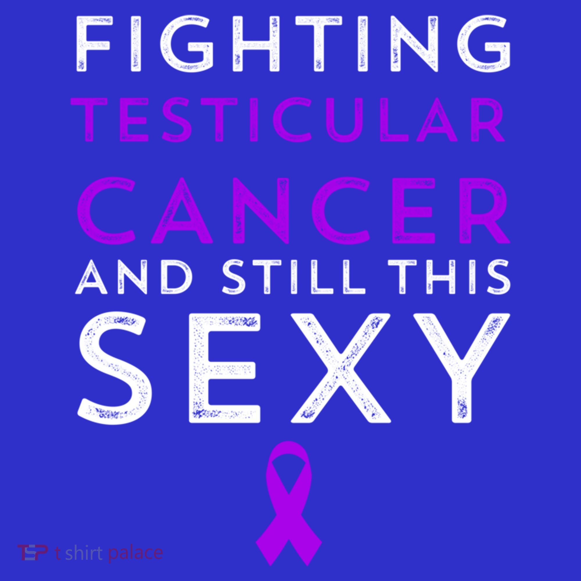 Fighting Cancer Still This Sexy Testicular Cancer Awareness Cute Gift T-Shirt