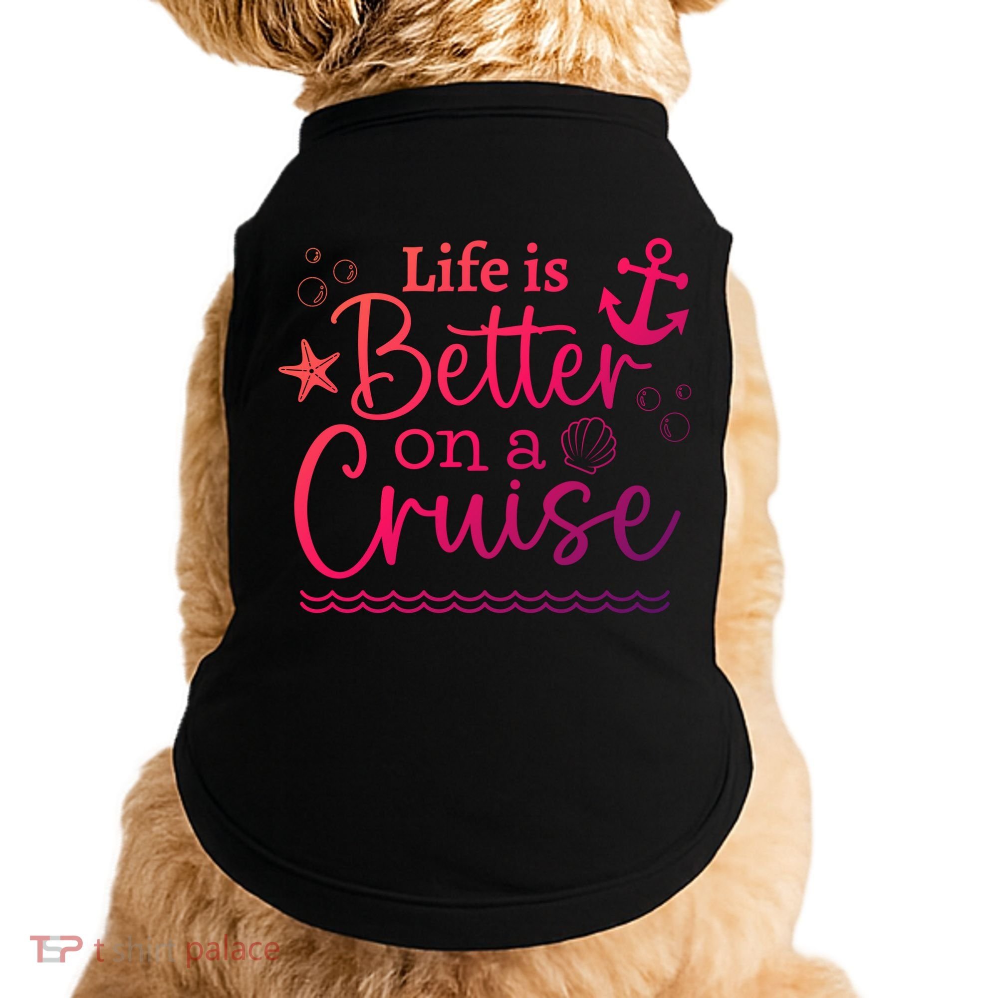 Family Cruise Ship Life Is Better On A Cruise Ship Vacation Funny Gift Doggie Tank