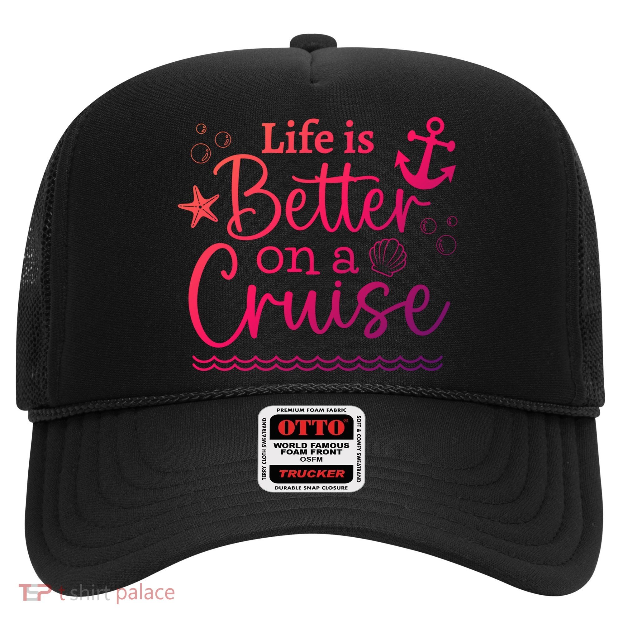 Family Cruise Ship Life Is Better On A Cruise Ship Vacation Funny Gift Hat
