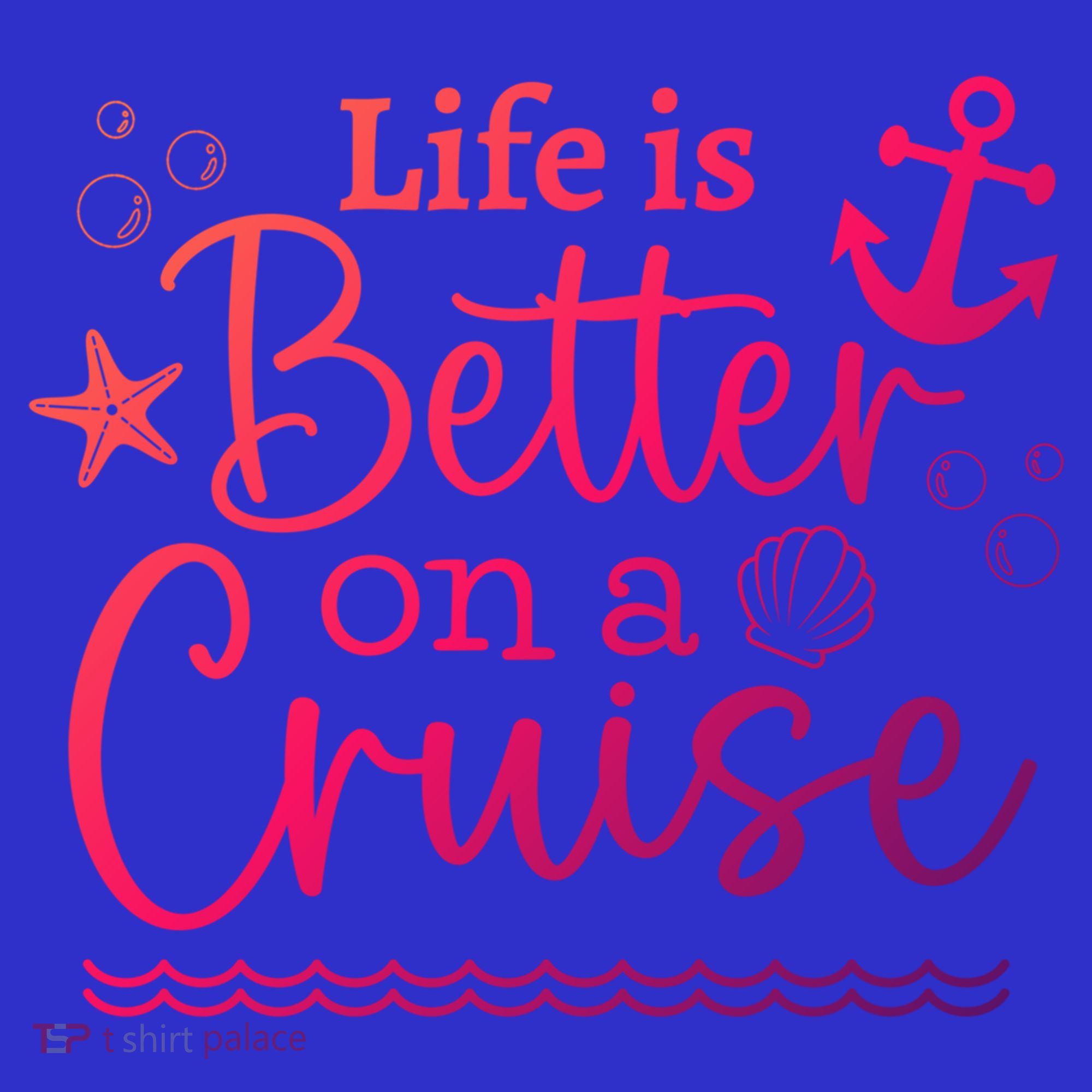 Family Cruise Ship Life Is Better On A Cruise Ship Vacation Funny Gift T-Shirt