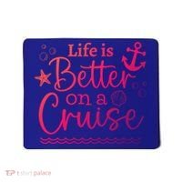 Family Cruise Ship Life Is Better On A Cruise Ship Vacation Funny Gift Mousepad thumb 0