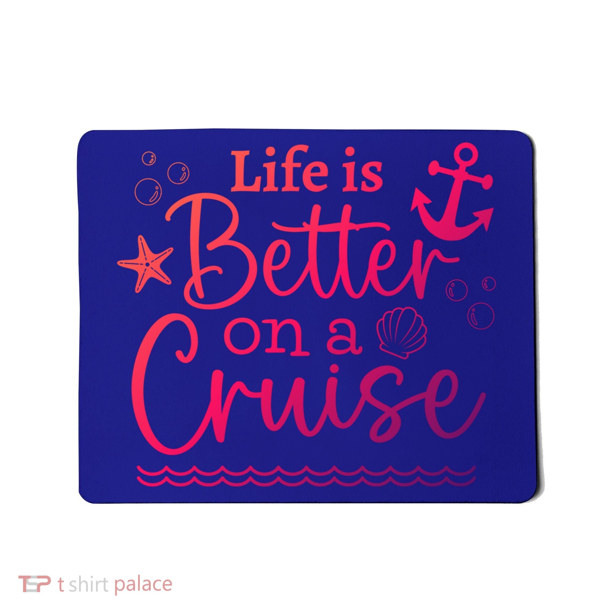 Family Cruise Ship Life Is Better On A Cruise Ship Vacation Funny Gift Mousepad