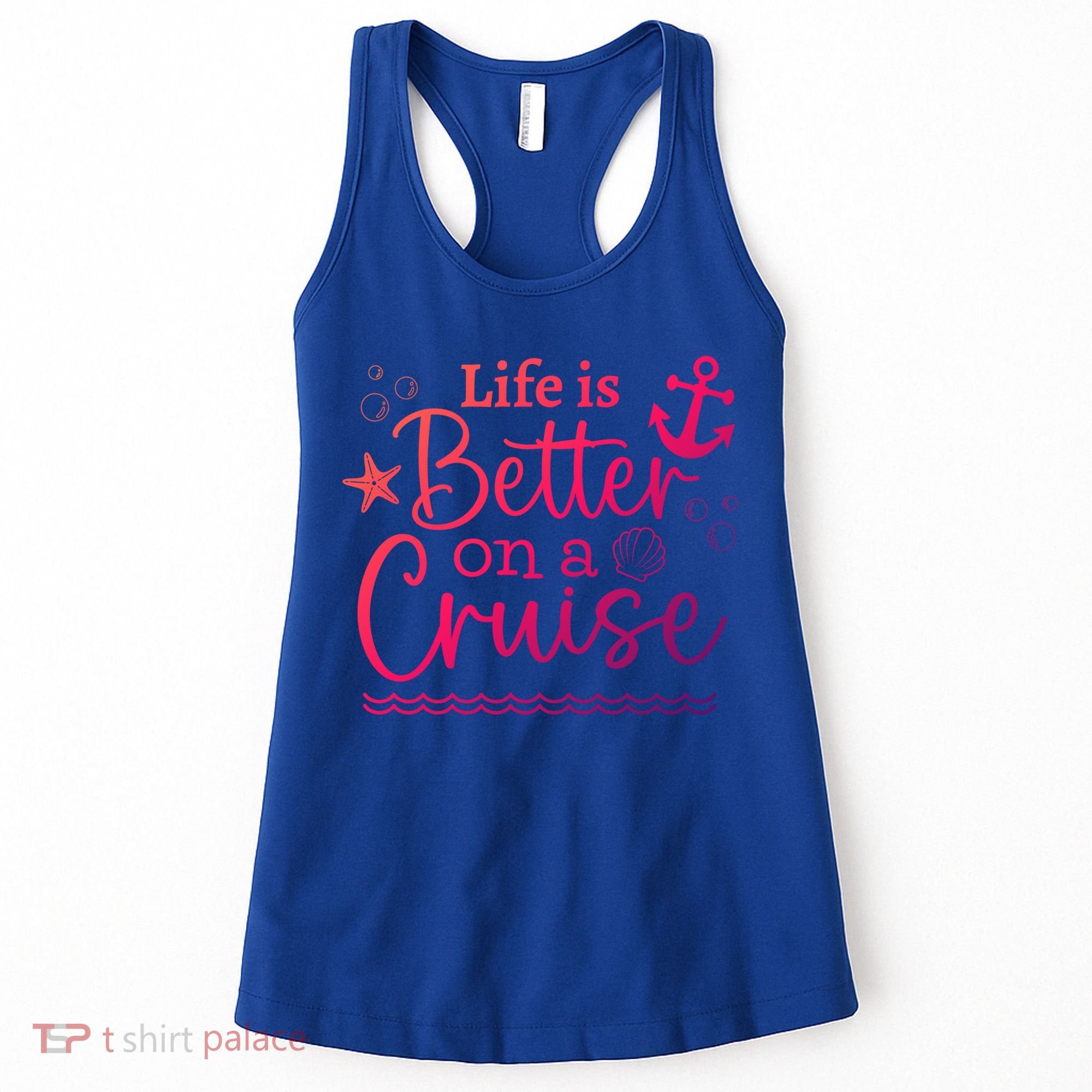 Family Cruise Ship Life Is Better On A Cruise Ship Vacation Funny Gift Women's Tank Top