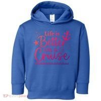 Family Cruise Ship Life Is Better On A Cruise Ship Vacation Funny Gift Toddler Hoodie thumb 0
