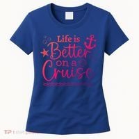 Family Cruise Ship Life Is Better On A Cruise Ship Vacation Funny Gift Women's T-Shirt thumb 0