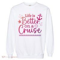Family Cruise Ship Life Is Better On A Cruise Ship Vacation Funny Gift Garment-Dyed Sweatshirt thumb 0