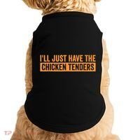 Funny Chicken Sayings ILl Just Have The Chicken Tenders Doggie Tank thumb 0