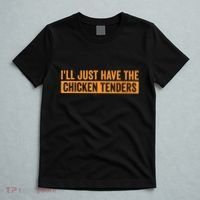 Funny Chicken Sayings ILl Just Have The Chicken Tenders T-Shirt thumb 5