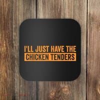 Funny Chicken Sayings ILl Just Have The Chicken Tenders Coaster thumb 0