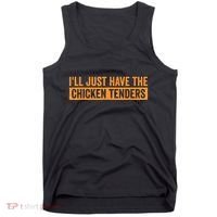 Funny Chicken Sayings ILl Just Have The Chicken Tenders Tank Top thumb 0