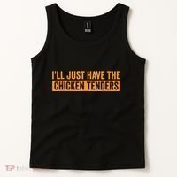 Funny Chicken Sayings ILl Just Have The Chicken Tenders Tank Top thumb 2
