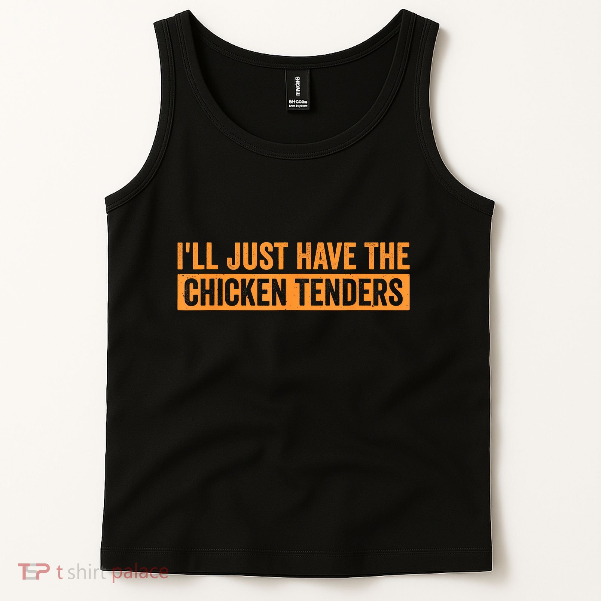 Funny Chicken Sayings ILl Just Have The Chicken Tenders Tank Top