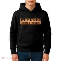 Funny Chicken Sayings ILl Just Have The Chicken Tenders Kids Hoodie thumb 4