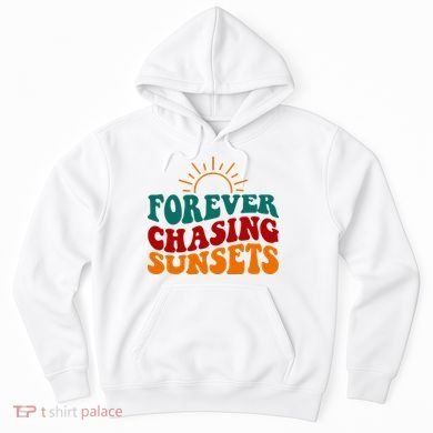Forever Chasing Sunsets Cute Hoodie