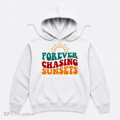Forever Chasing Sunsets Cute Hoodie